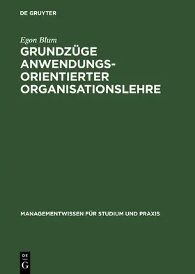 Blum |  Grundzüge anwendungsorientierter Organisationslehre | Buch |  Sack Fachmedien