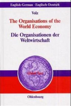 Volz |  Die Organisationen der Weltwirtschaft / The Organisations of the World Economy | Buch |  Sack Fachmedien