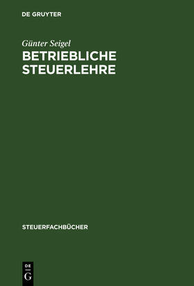 Seigel |  Betriebliche Steuerlehre | Buch |  Sack Fachmedien