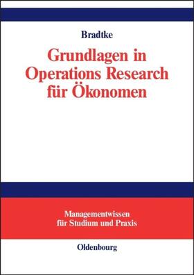 Bradtke |  Grundlagen in Operations Research für Ökonomen | Buch |  Sack Fachmedien