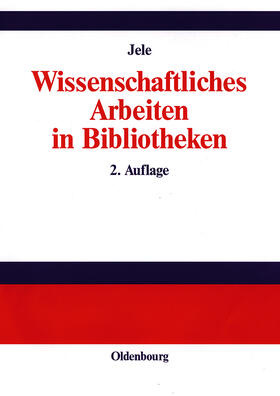 Jele |  Wissenschaftliches Arbeiten in Bibliotheken | Buch |  Sack Fachmedien