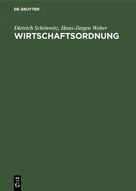 Weber / Schönwitz |  Wirtschaftsordnung | Buch |  Sack Fachmedien