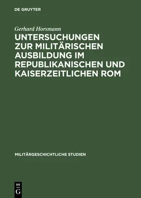 Horsmann |  Untersuchungen zur militärischen Ausbildung im republikanischen und kaiserzeitlichen Rom | Buch |  Sack Fachmedien