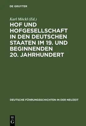 Möckl |  Hof und Hofgesellschaft in den deutschen Staaten im 19. und beginnenden 20. Jahrhundert | Buch |  Sack Fachmedien