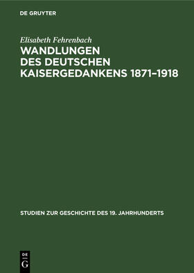 Fehrenbach |  Wandlungen des deutschen Kaisergedankens 1871¿1918 | Buch |  Sack Fachmedien
