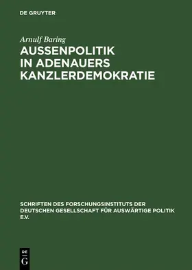 Baring |  Außenpolitik in Adenauers Kanzlerdemokratie | Buch |  Sack Fachmedien