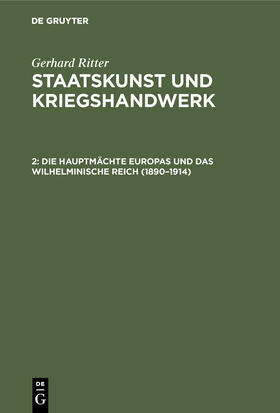 Ritter |  Die Hauptmächte Europas und das wilhelminische Reich (1890¿1914) | Buch |  Sack Fachmedien