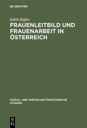 Rigler |  Frauenleitbild und Frauenarbeit in Österreich | Buch |  Sack Fachmedien