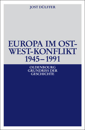 Dülffer |  Europa im Ost-West-Konflikt 1945-1991 | Buch |  Sack Fachmedien