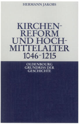 Jakobs |  Kirchenreform und Hochmittelalter 1046-1215 | Buch |  Sack Fachmedien