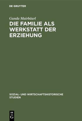 Mairbäurl |  Die Familie als Werkstatt der Erziehung | Buch |  Sack Fachmedien