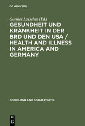 Lueschen |  Gesundheit und Krankheit in der BRD und den USA / Health and illness in America and Germany | Buch |  Sack Fachmedien