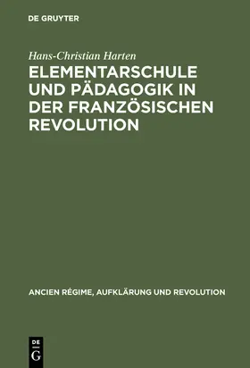 Harten |  Elementarschule und Pädagogik in der Französischen Revolution | Buch |  Sack Fachmedien