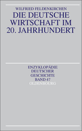 Feldenkirchen |  Die deutsche Wirtschaft im 20. Jahrhundert | Buch |  Sack Fachmedien