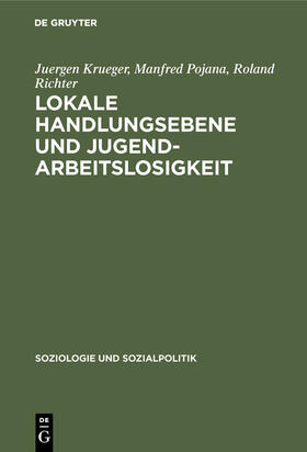 Krueger / Richter / Pojana |  Lokale Handlungsebene und Jugendarbeitslosigkeit | Buch |  Sack Fachmedien