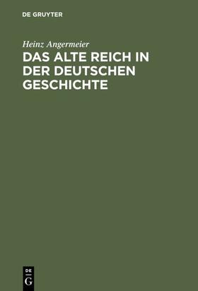Angermeier |  Das alte Reich in der deutschen Geschichte | Buch |  Sack Fachmedien
