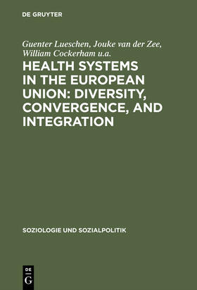 Lueschen / Cockerham u.a. / van der Zee |  Health Systems in the European Union: Diversity, Convergence, and Integration | Buch |  Sack Fachmedien