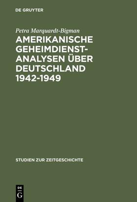 Marquardt-Bigman |  Amerikanische Geheimdienstanalysen über Deutschland 1942¿1949 | Buch |  Sack Fachmedien