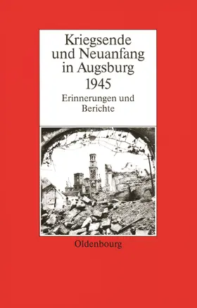 Gelberg |  Kriegsende und Neuanfang in Augsburg 1945 | Buch |  Sack Fachmedien