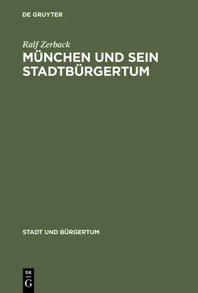 Zerback |  München und sein Stadtbürgertum | Buch |  Sack Fachmedien