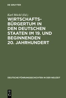 Möckl |  Wirtschaftsbürgertum in den deutschen Staaten im 19. und beginnenden 20. Jahrhundert | Buch |  Sack Fachmedien