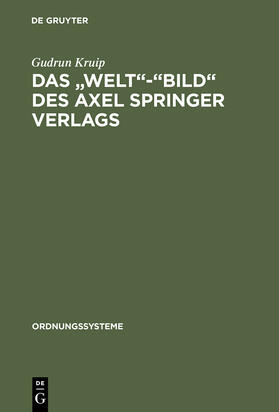 Kruip |  Das "Welt"-"Bild" des Axel Springer Verlags | Buch |  Sack Fachmedien