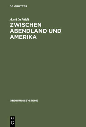 Schildt |  Zwischen Abendland und Amerika | Buch |  Sack Fachmedien