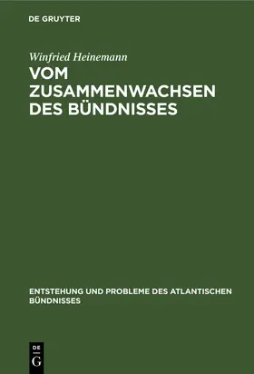 Heinemann | Vom Zusammenwachsen des Bündnisses | Buch | 978-3-486-56368-9 | sack.de