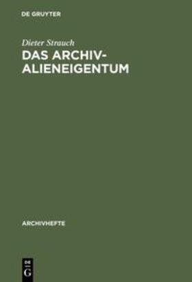 Strauch |  Das Archivalieneigentum | Buch |  Sack Fachmedien
