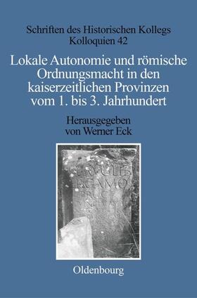 Eck |  Lokale Autonomie und Ordnungsmacht in den kaiserzeitlichen Provinzen vom 1. bis 3. Jahrhundert | Buch |  Sack Fachmedien