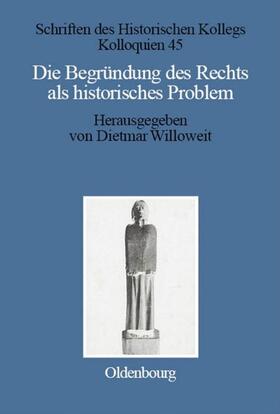 Willoweit |  Die Begründung des Rechts als historisches Problem | Buch |  Sack Fachmedien