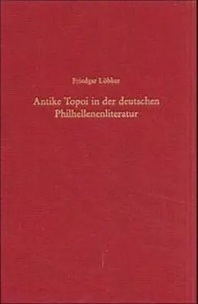 Löbker |  Antike Topoi in der deutschen Philhellenenliteratur | Buch |  Sack Fachmedien