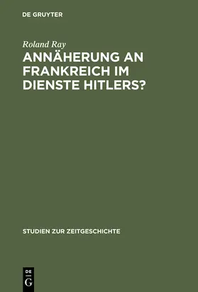 Ray |  Annäherung an Frankreich im Dienste Hitlers? | Buch |  Sack Fachmedien