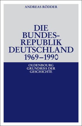 Rödder |  Die Bundesrepublik Deutschland 1969-1990 | Buch |  Sack Fachmedien