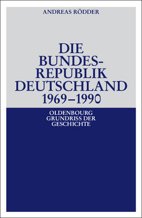 Rödder | Die Bundesrepublik Deutschland 1969-1990 | Buch | 978-3-486-56697-0 | sack.de