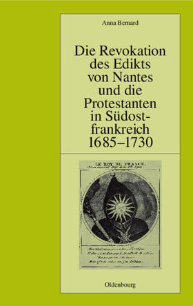 Bernard |  Die Revokation des Edikts von Nantes und die Protestanten in Südostfrankreich (Provence und Dauphiné) 1685-1730 | Buch |  Sack Fachmedien