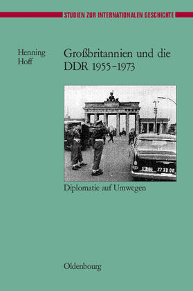Hoff |  Großbritannien und die DDR 1955-1973 | Buch |  Sack Fachmedien