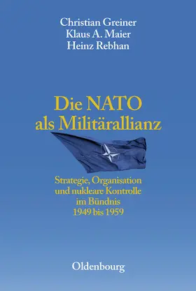 Greiner / Thoß / Maier |  Die NATO als Militärallianz | Buch |  Sack Fachmedien