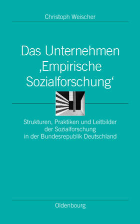 Weischer |  Das Unternehmen ¿Empirische Sozialforschung¿ | Buch |  Sack Fachmedien