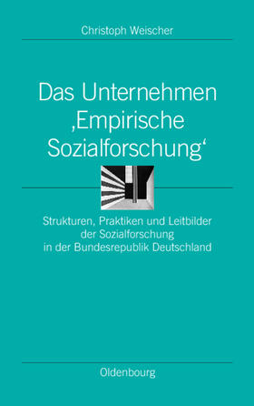 Weischer |  Das Unternehmen 'Empirische Sozialforschung' | Buch |  Sack Fachmedien