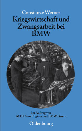 Werner |  Kriegswirtschaft und Zwangsarbeit bei BMW | Buch |  Sack Fachmedien