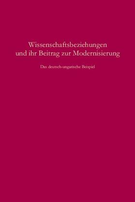 Fischer / Juelich |  Wissenschaftsbeziehungen und ihr Beitrag zur Modernisierung | Buch |  Sack Fachmedien