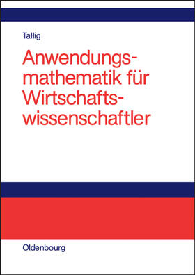 Tallig |  Anwendungsmathematik für Wirtschaftswissenschaftler | Buch |  Sack Fachmedien