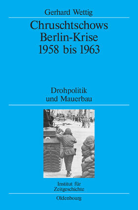 Wettig |  Chruschtschows Berlin-Krise 1958 bis 1963 | Buch |  Sack Fachmedien