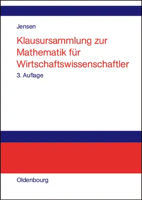 Jensen |  Klausursammlung zur Mathematik für Wirtschaftswissenschaftler | Buch |  Sack Fachmedien