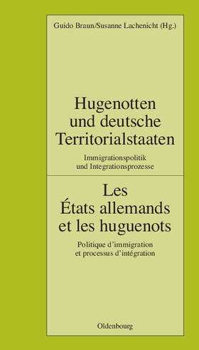 Braun |  Hugenotten und deutsche Territorialstaaten. Immigrationspolitik und Integrationsprozesse | Buch |  Sack Fachmedien