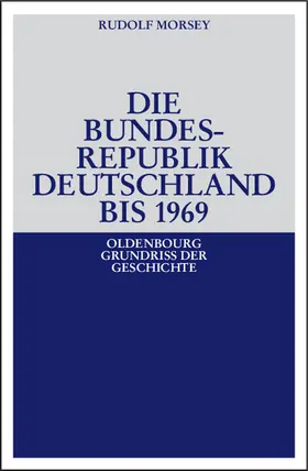 Morsey | Die Bundesrepublik Deutschland | Buch | 978-3-486-58319-9 | sack.de