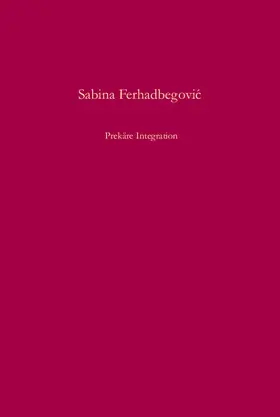 Ferhadbegovic |  Prekäre Integration | Buch |  Sack Fachmedien