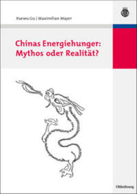 Mayer / Gu |  Chinas Energiehunger: Mythos oder Realität? | Buch |  Sack Fachmedien
