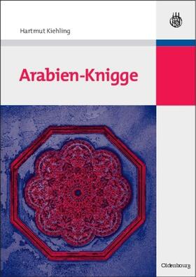 Kiehling |  Arabien-Knigge | Buch |  Sack Fachmedien